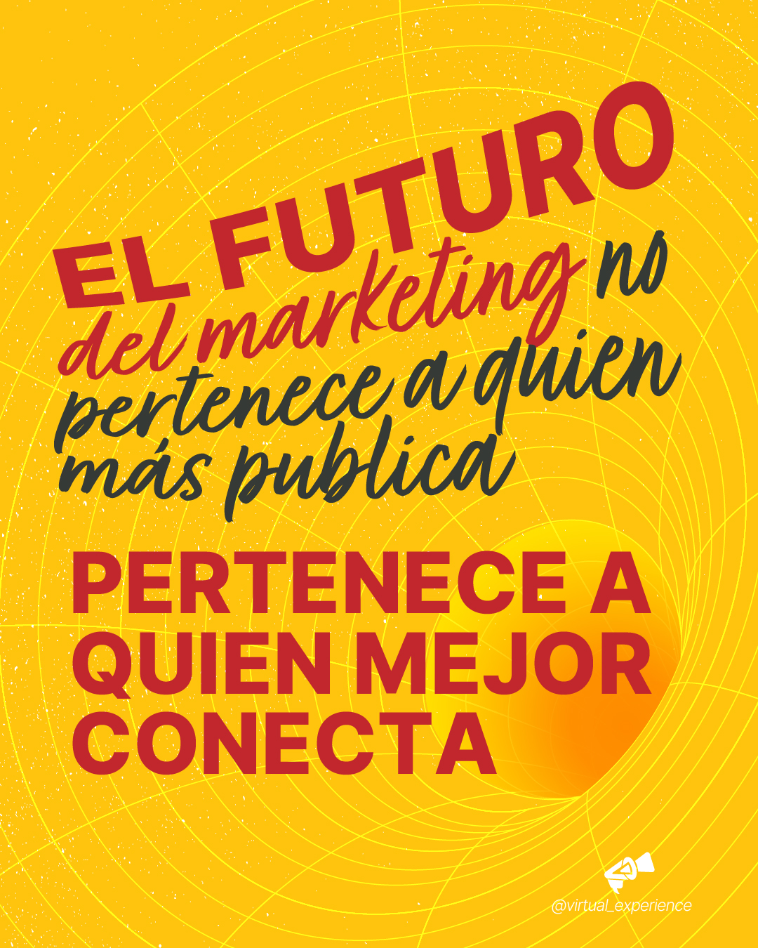Bright yellow poster with bold red headline 'EL FUTURO...' and black cursive subtitle reading 'del marketing no pertenece a quien mejor conecta', plus a small logo bottom-right.